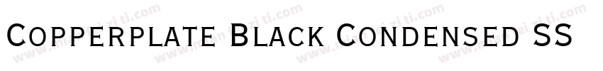 Copperplate Black Condensed SSi Black Condensed字体转换